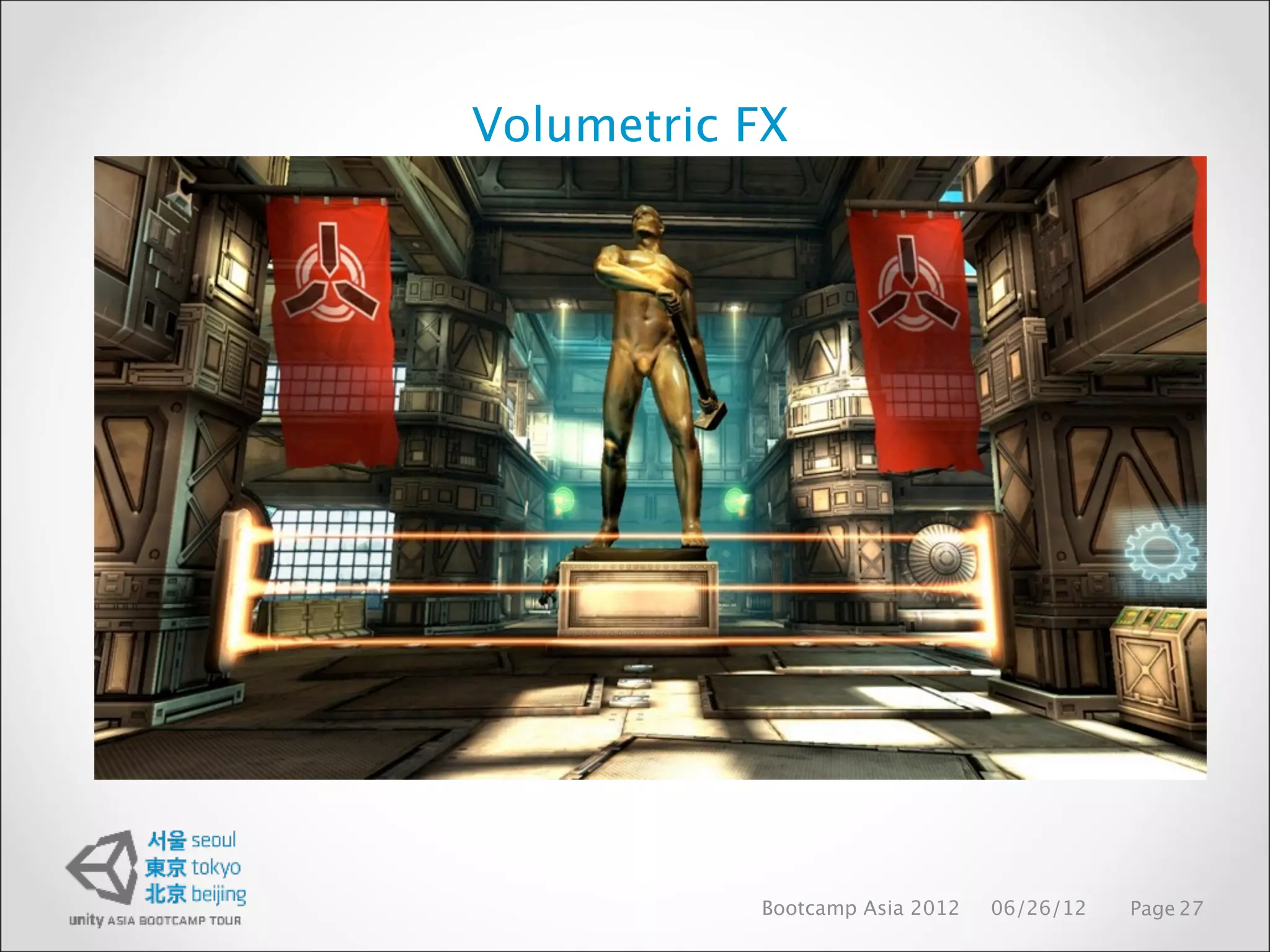 Volumetric FX




           Bootcamp Asia 2012   06/26/12   Page 27
 