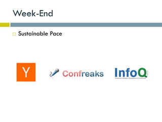 Week-End
   Sustainable Pace
 