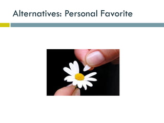 Alternatives: Personal Favorite
 