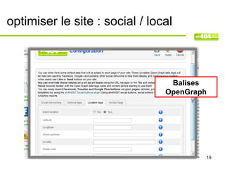 optimiser le site : social / local



                                 Balises
                                OpenGraph




                                        19
 