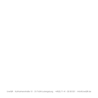 LiveQR · Katharinenstraße 10 · D-71634 Ludwigsburg · +49(0) 71 41 - 50 50 551 · info@LiveQR.de
 