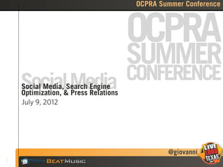 OCPRA Summer Conference



                                   OCPRA
                                   SUMMER
    Social Media CONFERENCE
    Social Media & Search Engine
    Optimization for PR Pros
    July 9, 2012




                                           @giovanni
1
 