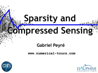 Sparsity and
Compressed Sensing
        Gabriel Peyré
    www.numerical-tours.com
 