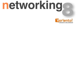 networking
         8
 