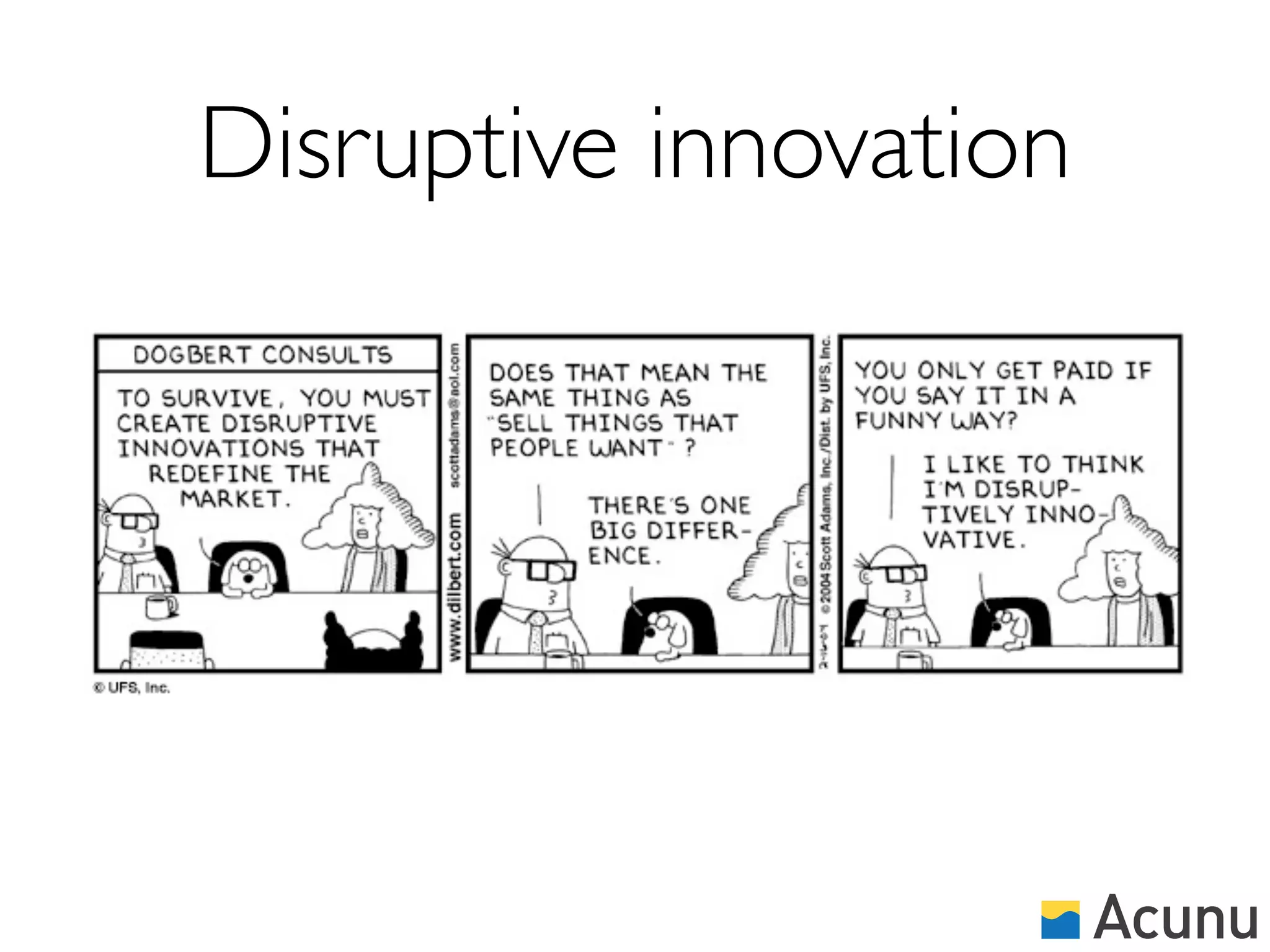 Disruptive innovation
 