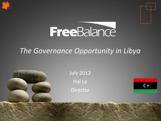 Version 7 section

• brief discussion
The Governance Opportunity in Libya

                 July 2012
                     Hal Le
                 Director
 
