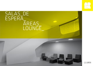 SALAS_DE
ESPERA_
      ÁREAS_
      LOUNGE_
 