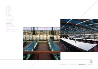 CON
TRA
CT
360º_
AUDITORIUMS_
RESTAURACIÓN_
HOTELES_
BIBLIOTECAS_
ÁREAS LOUNGE_
ZONAS DE ESPERA_
RETAIL_
ESPACIO DE TRABAJO_
ÁREAS PÚBLICAS_




                      ESPACIO ARETHA   SOLUCIONES   CONTRACT 360º   PARTNERS
 