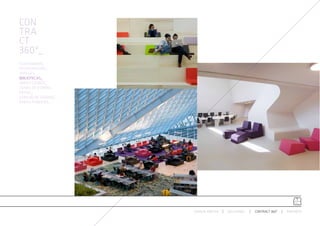 CON
TRA
CT
360º_
AUDITORIUMS_
RESTAURACIÓN_
HOTELES_
BIBLIOTECAS_
ÁREAS LOUNGE_
ZONAS DE ESPERA_
RETAIL_
ESPACIO DE TRABAJO_
ÁREAS PÚBLICAS_




                      ESPACIO ARETHA   SOLUCIONES   CONTRACT 360º   PARTNERS
 