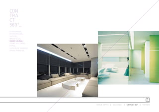CON
TRA
CT
360º_
AUDITORIUMS_
RESTAURACIÓN_
HOTELES_
BIBLIOTECAS_
ÁREAS LOUNGE_
ZONAS DE ESPERA_
RETAIL_
ESPACIO DE TRABAJO_
ÁREAS PÚBLICAS_




                      ESPACIO ARETHA   SOLUCIONES   CONTRACT 360º   PARTNERS
 