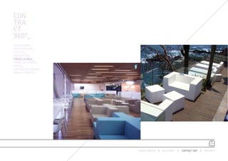CON
TRA
CT
360º_
AUDITORIUMS_
RESTAURACIÓN_
HOTELES_
BIBLIOTECAS_
ÁREAS LOUNGE_
ZONAS DE ESPERA_
RETAIL_
ESPACIO DE TRABAJO_
ÁREAS PÚBLICAS_




                      ESPACIO ARETHA   SOLUCIONES   CONTRACT 360º   PARTNERS
 