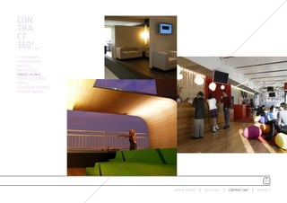 CON
TRA
CT
360º_
AUDITORIUMS_
RESTAURACIÓN_
HOTELES_
BIBLIOTECAS_
ÁREAS LOUNGE_
ZONAS DE ESPERA_
RETAIL_
ESPACIO DE TRABAJO_
ÁREAS PÚBLICAS_




                      ESPACIO ARETHA   SOLUCIONES   CONTRACT 360º   PARTNERS
 