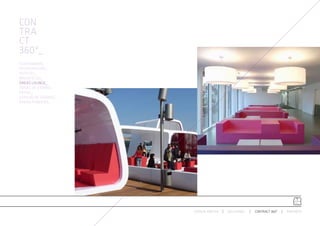 CON
TRA
CT
360º_
AUDITORIUMS_
RESTAURACIÓN_
HOTELES_
BIBLIOTECAS_
ÁREAS LOUNGE_
ZONAS DE ESPERA_
RETAIL_
ESPACIO DE TRABAJO_
ÁREAS PÚBLICAS_




                      ESPACIO ARETHA   SOLUCIONES   CONTRACT 360º   PARTNERS
 