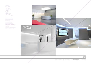 CON
TRA
CT
360º_
AUDITORIUMS_
RESTAURACIÓN_
HOTELES_
BIBLIOTECAS_
ÁREAS LOUNGE_
ZONAS DE ESPERA_
RETAIL_
ESPACIO DE TRABAJO_
ÁREAS PÚBLICAS_




                      ESPACIO ARETHA   SOLUCIONES   CONTRACT 360º   PARTNERS
 