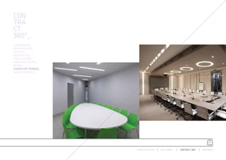 CON
TRA
CT
360º_
AUDITORIUMS_
RESTAURACIÓN_
HOTELES_
BIBLIOTECAS_
ÁREAS LOUNGE_
ZONAS DE ESPERA_
RETAIL_
ESPACIO DE TRABAJO_
ÁREAS PÚBLICAS_




                      ESPACIO ARETHA   SOLUCIONES   CONTRACT 360º   PARTNERS
 