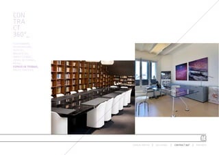 CON
TRA
CT
360º_
AUDITORIUMS_
RESTAURACIÓN_
HOTELES_
BIBLIOTECAS_
ÁREAS LOUNGE_
ZONAS DE ESPERA_
RETAIL_
ESPACIO DE TRABAJO_
ÁREAS PÚBLICAS_




                      ESPACIO ARETHA   SOLUCIONES   CONTRACT 360º   PARTNERS
 