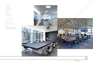CON
TRA
CT
360º_
AUDITORIUMS_
RESTAURACIÓN_
HOTELES_
BIBLIOTECAS_
ÁREAS LOUNGE_
ZONAS DE ESPERA_
RETAIL_
ESPACIO DE TRABAJO_
ÁREAS PÚBLICAS_




                      ESPACIO ARETHA   SOLUCIONES   CONTRACT 360º   PARTNERS
 
