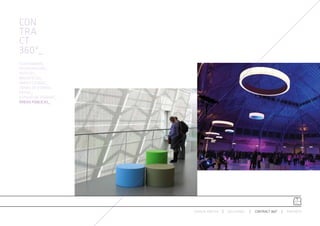 CON
TRA
CT
360º_
AUDITORIUMS_
RESTAURACIÓN_
HOTELES_
BIBLIOTECAS_
ÁREAS LOUNGE_
ZONAS DE ESPERA_
RETAIL_
ESPACIO DE TRABAJO_
ÁREAS PÚBLICAS_




                      ESPACIO ARETHA   SOLUCIONES   CONTRACT 360º   PARTNERS
 