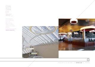 CON
TRA
CT
360º_
AUDITORIUMS_
RESTAURACIÓN_
HOTELES_
BIBLIOTECAS_
ÁREAS LOUNGE_
ZONAS DE ESPERA_
RETAIL_
ESPACIO DE TRABAJO_
ÁREAS PÚBLICAS_




                      ESPACIO ARETHA   SOLUCIONES   CONTRACT 360º   PARTNERS
 