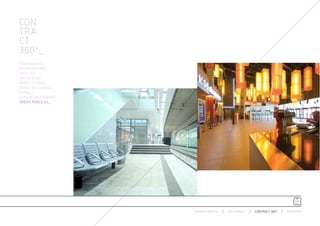 CON
TRA
CT
360º_
AUDITORIUMS_
RESTAURACIÓN_
HOTELES_
BIBLIOTECAS_
ÁREAS LOUNGE_
ZONAS DE ESPERA_
RETAIL_
ESPACIO DE TRABAJO_
ÁREAS PÚBLICAS_




                      ESPACIO ARETHA   SOLUCIONES   CONTRACT 360º   PARTNERS
 