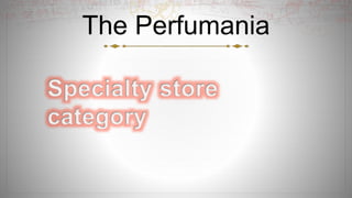 The Perfumania
 