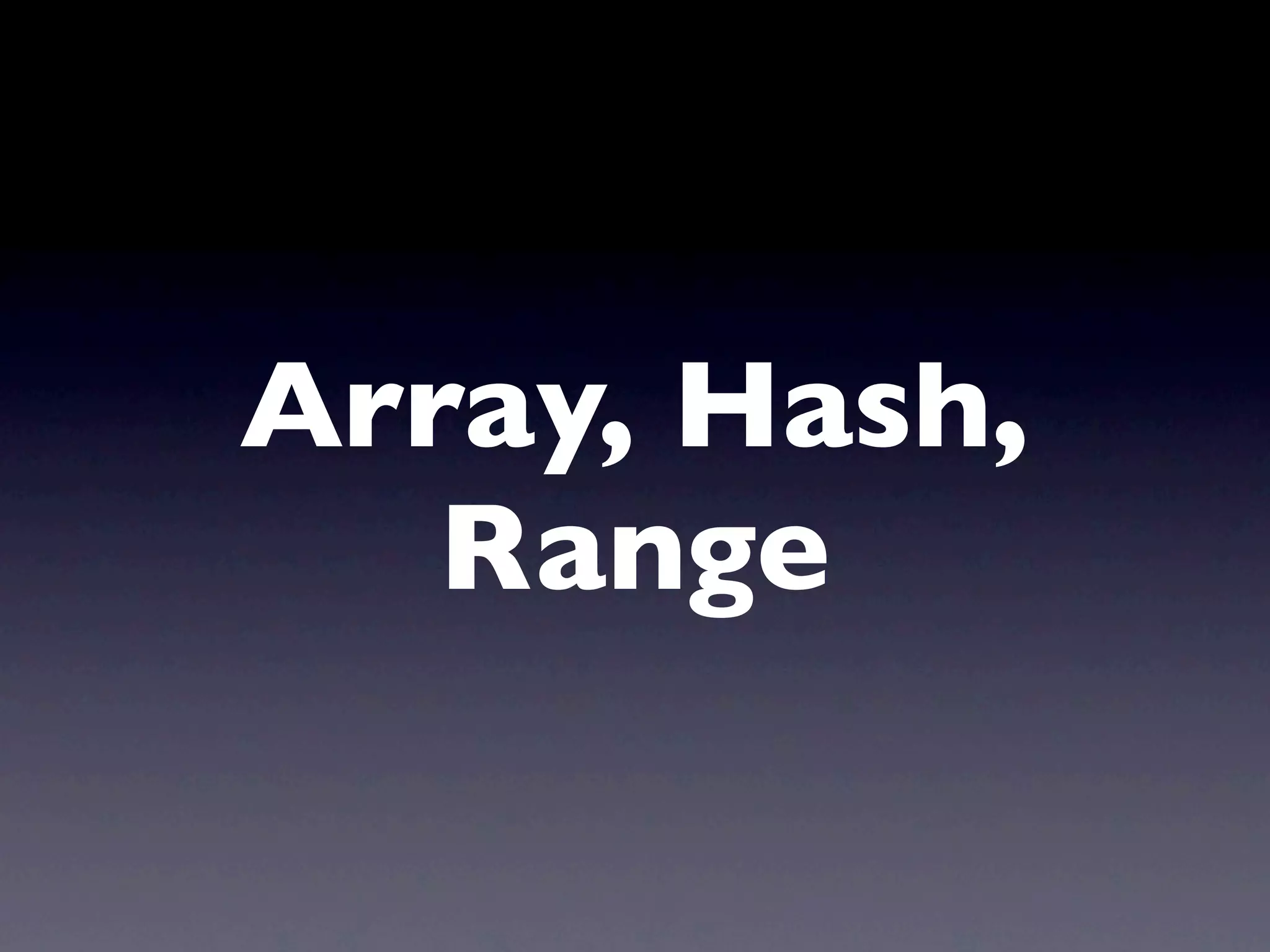 Array, Hash,
   Range
 