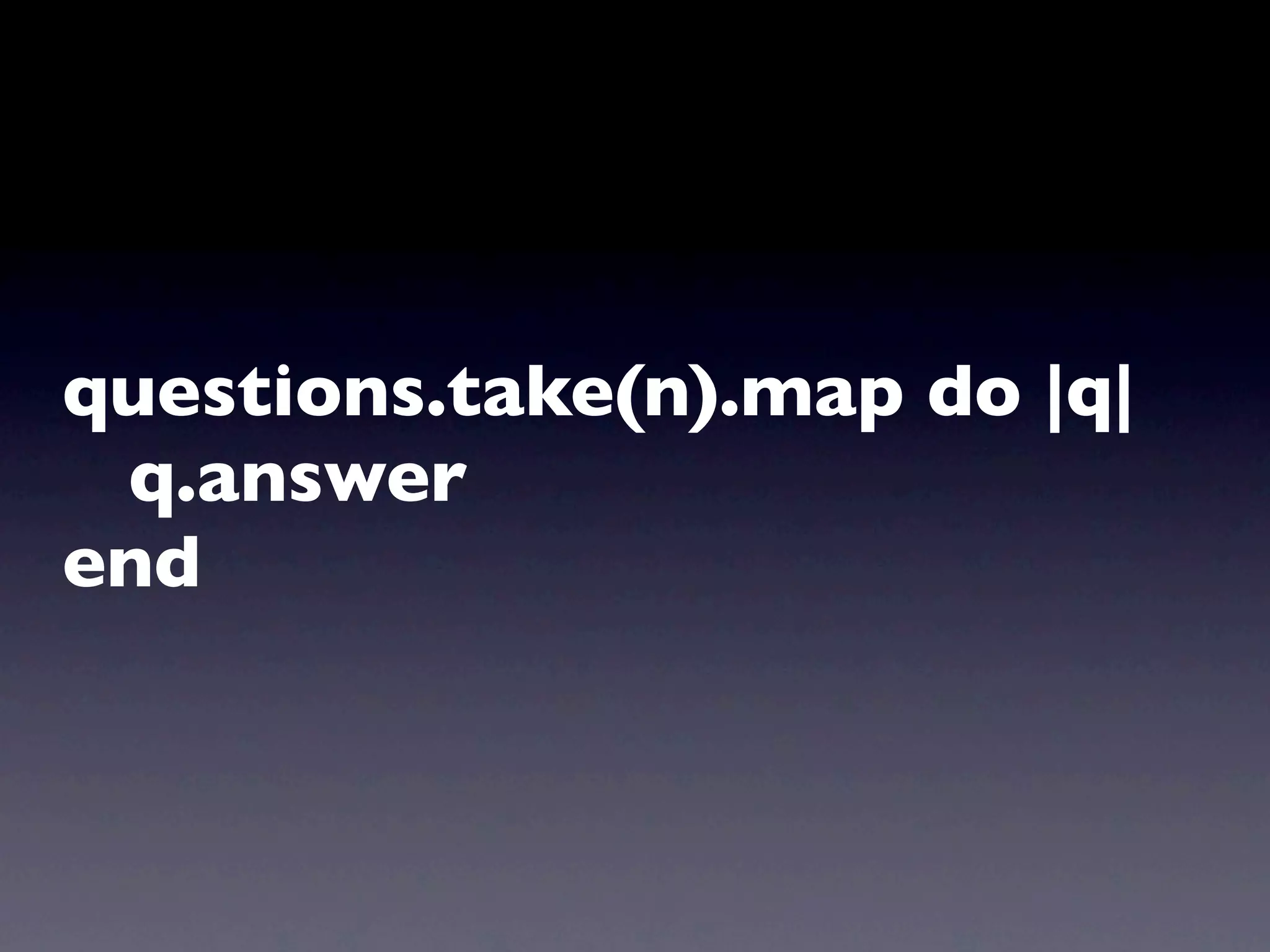 questions.take(n).map do |q|
 q.answer
end
 