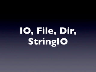 IO, File, Dir,
  StringIO
 