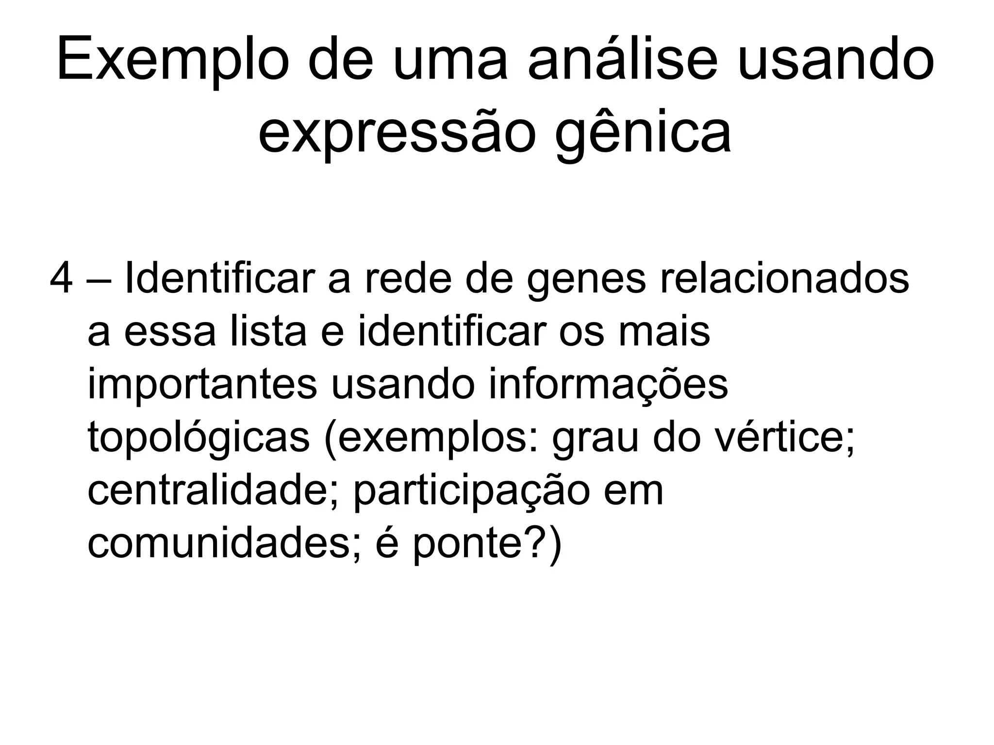 Exemplo de uma análise usando
      expressão gênica
 