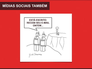 MÍDIAS SOCIAIS TAMBÉM
 
