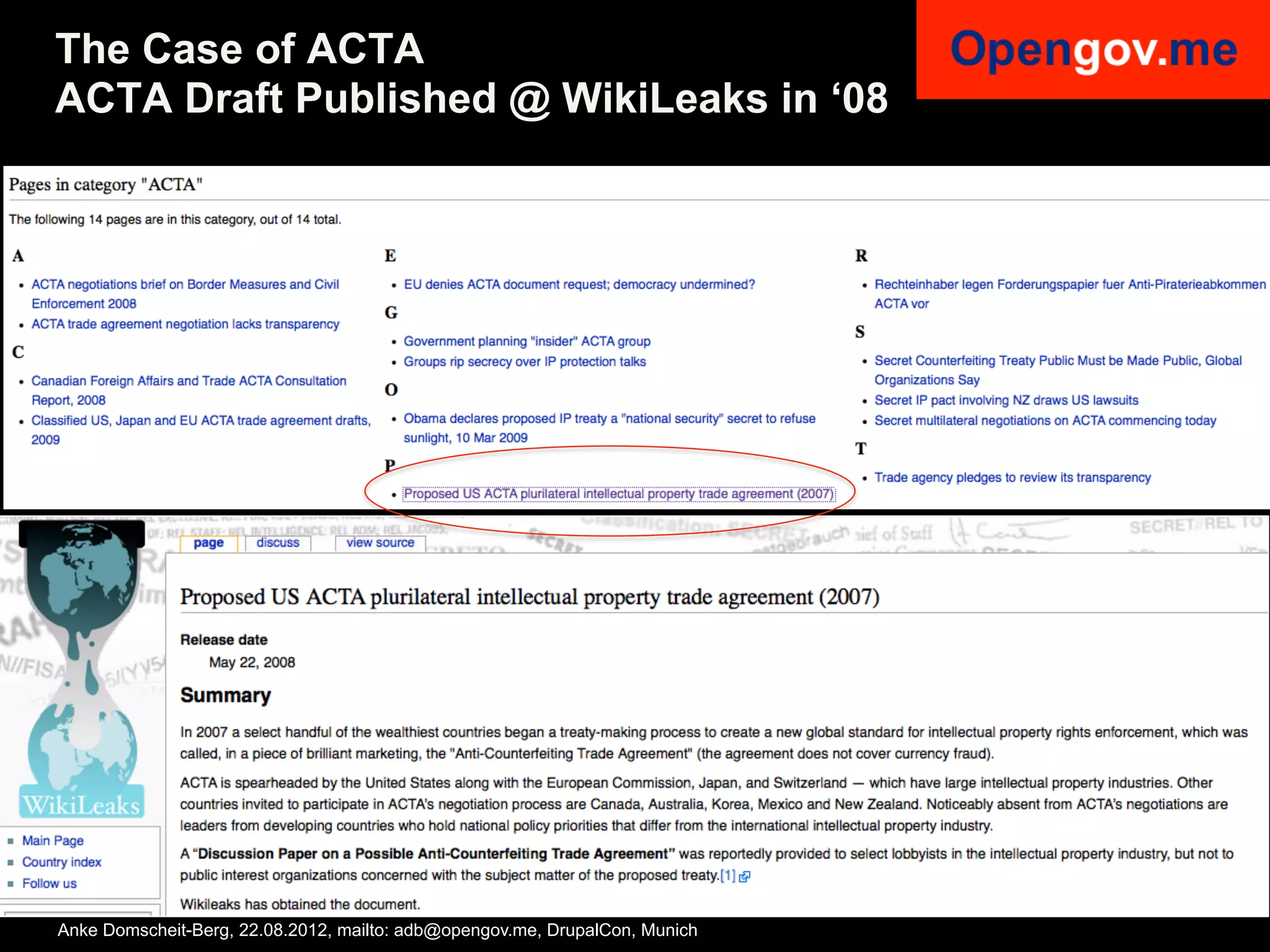The Case of ACTA
ACTA Draft Published @ WikiLeaks in ‘08




Anke Domscheit-Berg, 22.08.2012, mailto: adb@opengov.me, DrupalCon, Munich
 