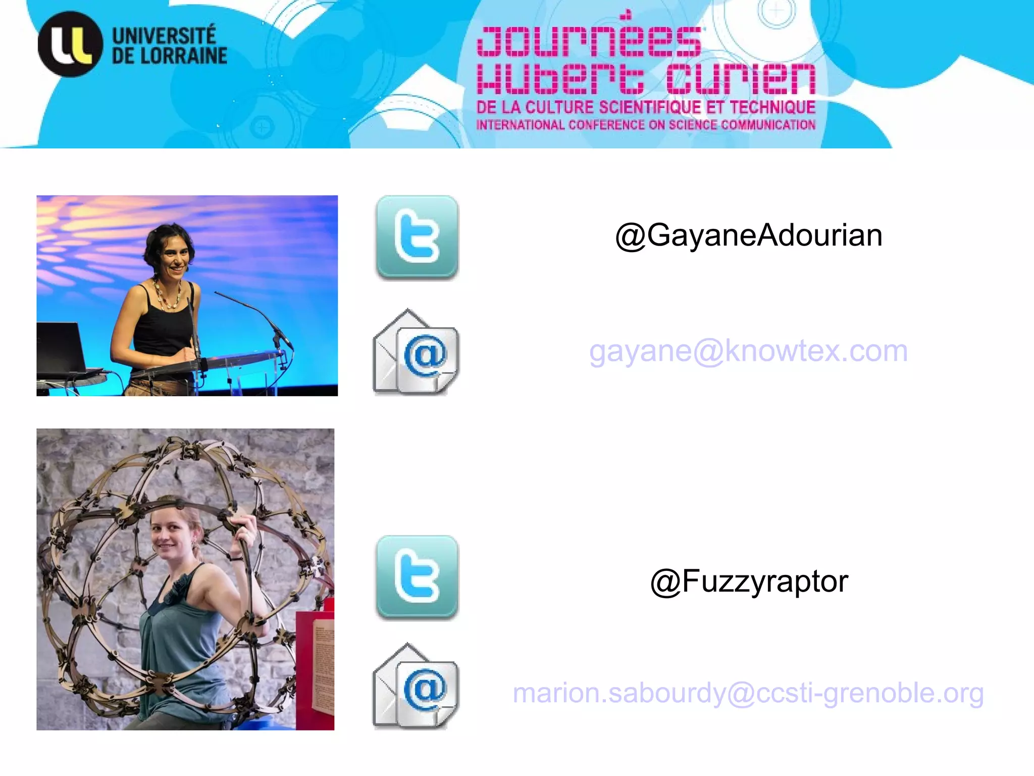 @GayaneAdourian


     gayane@knowtex.com




         @Fuzzyraptor


marion.sabourdy@ccsti-grenoble.org
 