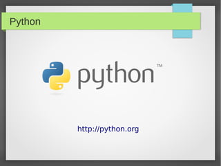 Python




         http://python.org
 