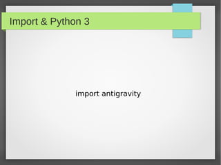 Import & Python 3




              import antigravity
 