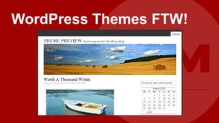WordPress Themes FTW!
 