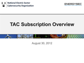 TAC Subscription Overview


        August 30, 2012
 