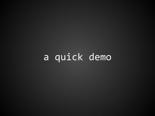 a quick demo
 