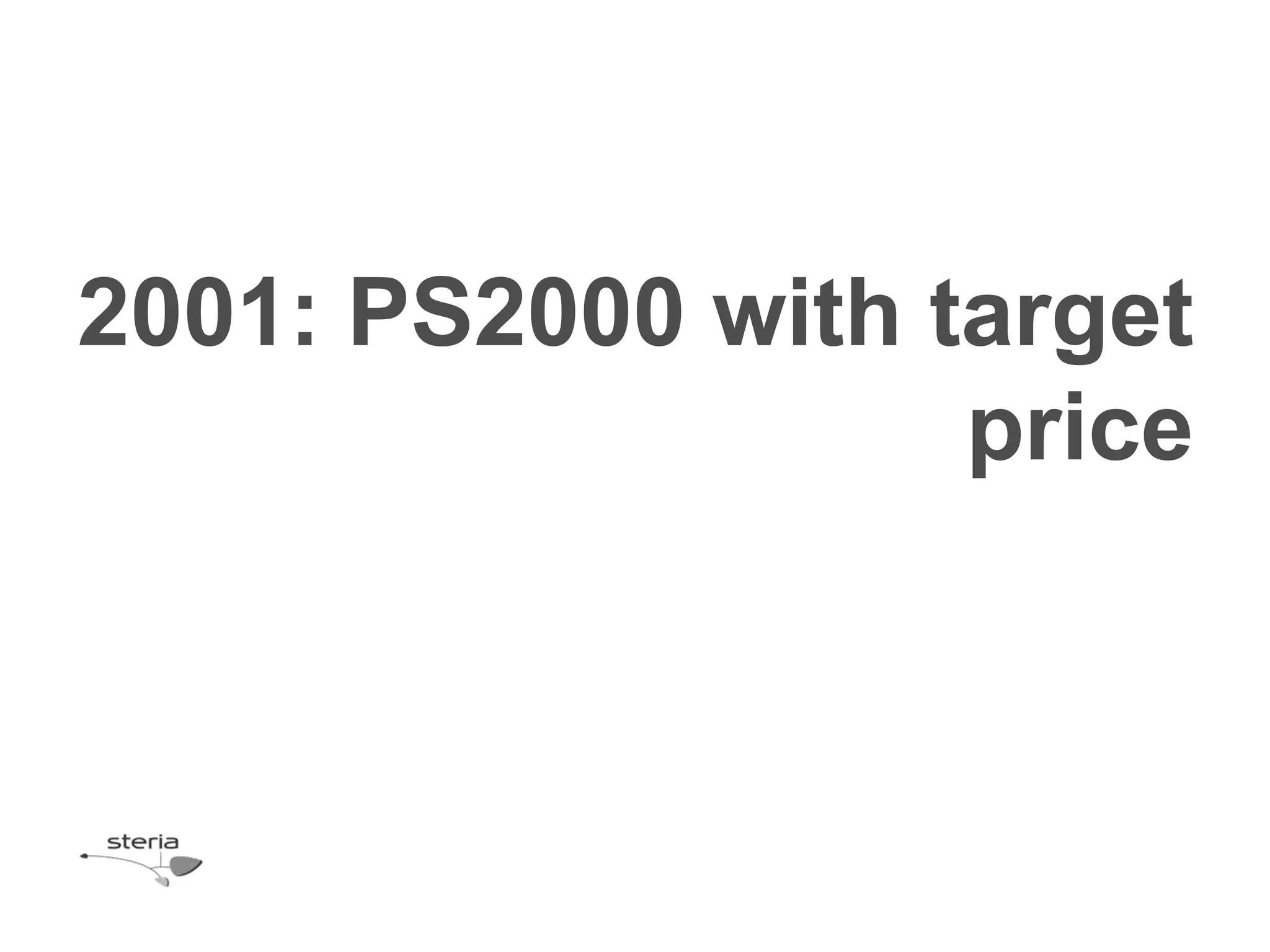 2001: PS2000 with target
                   price
 