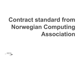 Contract standard from
 Norwegian Computing
           Association
 
