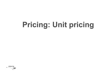 Pricing: Unit pricing
 