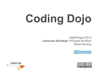Coding Dojo
                     AgilePrague 2012
  Johannes Brodwall, Principal Architect
                         Steria Norway

                          @jhannes
 
