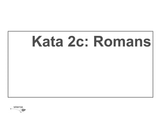 Kata 2c: Romans
 