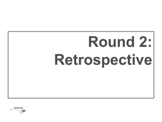 Round 2:
Retrospective
 