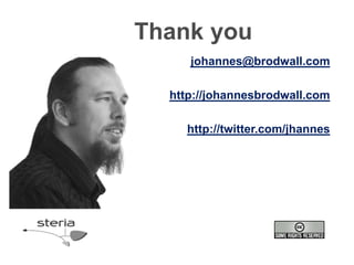 Thank you
     johannes@brodwall.com

  http://johannesbrodwall.com

    http://twitter.com/jhannes
 