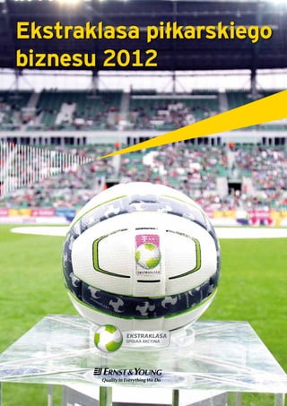 Ekstraklasa piłkarskiego
biznesu 2012
 