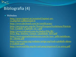 Bibliografia (4)
 Websites
   http://www.iapmei.pt/acessivel/iapmei-art-
    03.php?id=338&temaid=6
   http://www.decbr...