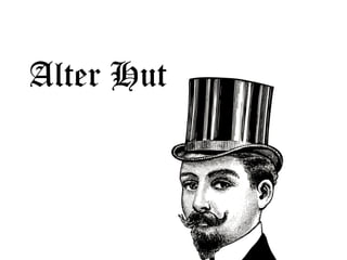 Alter Hut
 