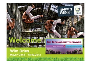 Welcome
Wim Dries
Mayor Genk – 18.09.2012
 