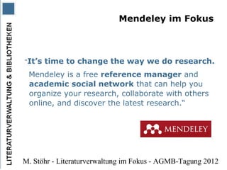 Mendeley im Fokus



“It’s   time to change the way we do research.
 Mendeley is a free reference manager and
 academic so...