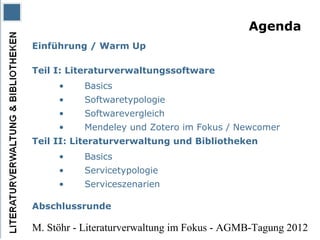 Agenda
Einführung / Warm Up

Teil I: Literaturverwaltungssoftware
     •     Basics
     •     Softwaretypologie
     •   ...